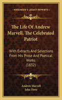 The Life Of Andrew Marvell, The Celebrated Patriot