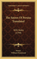 The Satires Of Persius Translated: With Notes (1799)