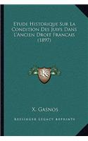 Etude Historique Sur La Condition Des Juifs Dans L'Ancien Droit Francais (1897)