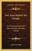 Two Years Behind The Plough