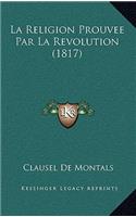 La Religion Prouvee Par La Revolution (1817)