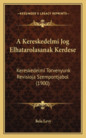 A Kereskedelmi Jog Elhatarolasanak Kerdese: Kereskedelmi Torvenyunk Revisioja Szempontjabol (1900)