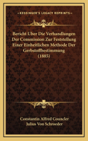 Bericht Uber Die Verhandlungen Der Commission Zur Feststellung Einer Einheitlichen Methode Der Gerbstoffbestimmung (1885)