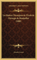 Les Maitres Chirurgiens de L'Ecole de Chirurgie de Montpellier (1880)