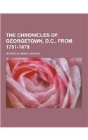 The Chronicles of Georgetown, D.C., from 1751-1878: (English)