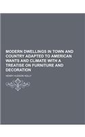 Modern Dwellings in Town and Country Adapted to American Wants and Climate with a Treatise on Furniture and Decoration