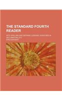The Standard Fourth Reader; With Spelling and Defining Lessons, Exercises in Declamation, Etc