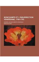 Bonchamps Et L'Insurrection Vendeenne, 1760-1793; D'Apres Les Documents Originaux