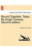 Bound Together. Tales. by Hugh Conway. Second Edition.