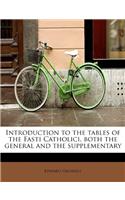 Introduction to the Tables of the Fasti Catholici, Both the General and the Supplementary