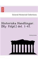 Historiska Handlingar. [Ny Foljd.] del. 1-41.