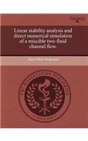 Linear Stability Analysis and Direct Numerical Simulation of a Miscible Two-Fluid Channel Flow
