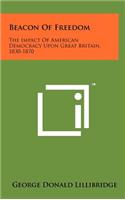 Beacon of Freedom: The Impact of American Democracy Upon Great Britain, 1830-1870