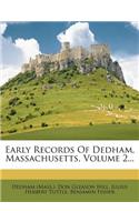 Early Records of Dedham, Massachusetts, Volume 2...