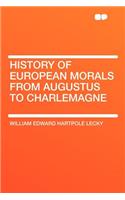 History of European Morals from Augustus to Charlemagne