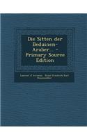 Die Sitten Der Beduinen-Araber... - Primary Source Edition