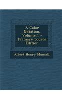 A Color Notation, Volume 1 - Primary Source Edition