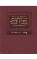 Paris, Ses Organes, Ses Fonctions Et Sa Vie Dans La Seconde Moitie Du Xixe Siecle, Volume 1