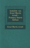 Gedichte Von Ernst Moritz Arndt - Primary Source Edition