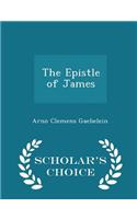 The Epistle of James - Scholar's Choice Edition