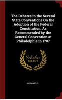 The Debates in the Several State Conventions on the Adoption of the Federal Constitution, as Recommended by the General Convention at Philadelphia in 1787