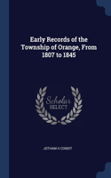 Early Records of the Township of Orange, From 1807 to 1845