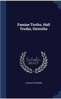 Famine Truths, Half Truths, Untruths