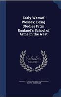 Early Wars of Wessex; Being Studies From England's School of Arms in the West