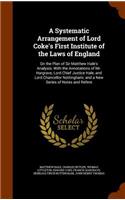 A Systematic Arrangement of Lord Coke's First Institute of the Laws of England