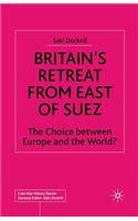 Britain’s Retreat from East of Suez
