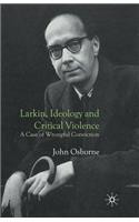 Larkin, Ideology and Critical Violence