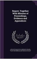 Report, Together With Minutes of Proceedings, Evidence and Appendices