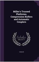 Miller's Trussed Platforms, Compression Buffers and Automatic Couplers