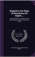 England in the Reign of King Henry the Eighth ...