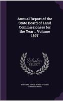 Annual Report of the State Board of Land Commissioners for the Year .. Volume 1897
