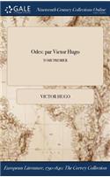 Odes: Par Victor Hugo; Tome Premier
