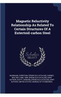 Magnetic Reluctivity Relationship As Related To Certain Structures Of A Eutectoid-carbon Steel