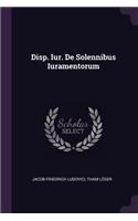 Disp. Iur. de Solennibus Iuramentorum