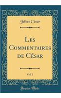 Les Commentaires de César, Vol. 2 (Classic Reprint)