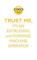 Trust Me, I'm an Extruding and Forming Machine Operator Affirmations Workbook Positive Affirmations Workbook. Includes: Mentoring Questions, Guidance, Supporting You.