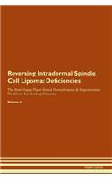 Reversing Intradermal Spindle Cell Lipoma: Deficiencies The Raw Vegan Plant-Based Detoxification & Regeneration Workbook for Healing Patients. Volume 4