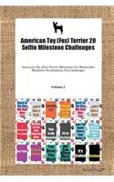 American Toy (Fox) Terrier 20 Selfie Milestone Challenges American Toy (Fox) Terrier Milestones for Memorable Moments, Socialization, Fun Challenges Volume 2