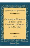 Calendario Generale Pe' Regii Stati Compilato d'Ordine Di S. M., 1838, Vol. 15 (Classic Reprint)