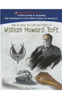 William Howard Taft: (Kid's Guide to Drawing the Presidents of the United States o)