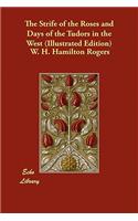 The Strife of the Roses and Days of the Tudors in the West (Illustrated Edition)