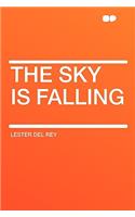 The Sky Is Falling