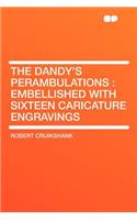 The Dandy's Perambulations: Embellished with Sixteen Caricature Engravings