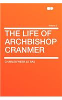 The Life of Archbishop Cranmer Volume 2