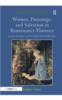 Women, Patronage, and Salvation in Renaissance Florence