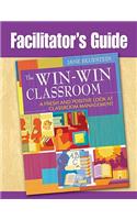 Facilitator's Guide to The Win-Win Classroom